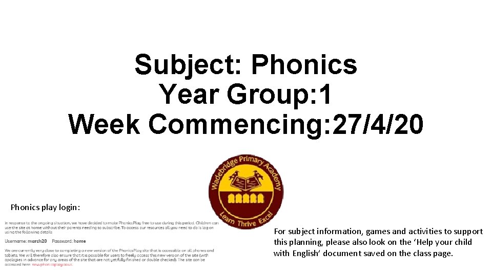 Subject: Phonics Year Group: 1 Week Commencing: 27/4/20 Phonics play login: For subject information,