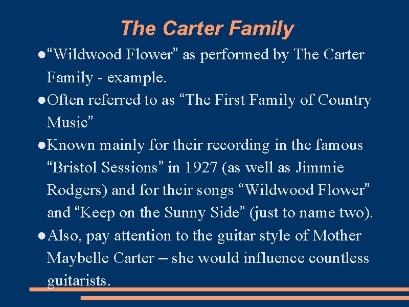 The Carter Family ●“Wildwood Flower” as performed by The Carter Family - example. ●Often