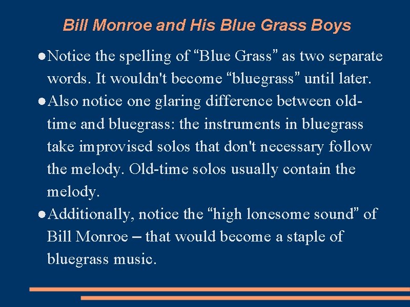 Bill Monroe and His Blue Grass Boys ●Notice the spelling of “Blue Grass” as