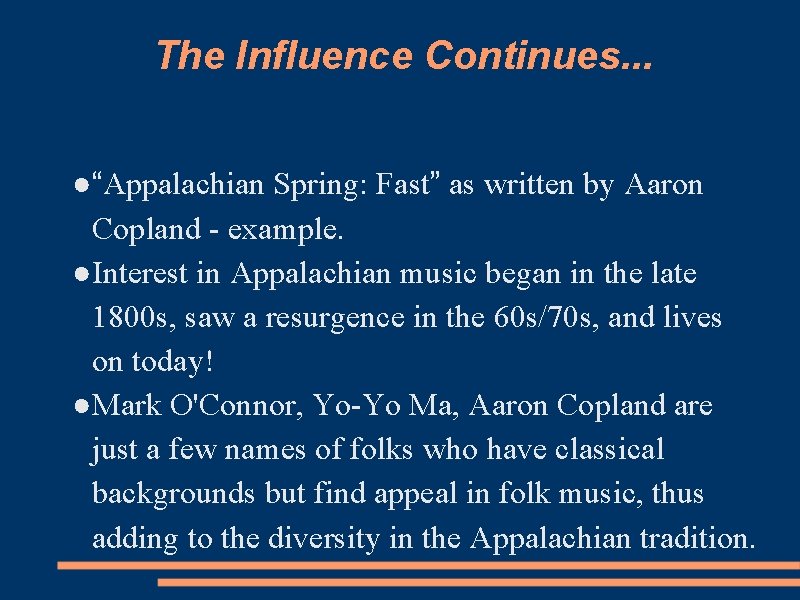 The Influence Continues. . . ●“Appalachian Spring: Fast” as written by Aaron Copland -