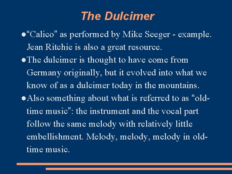 The Dulcimer ●“Calico” as performed by Mike Seeger - example. Jean Ritchie is also