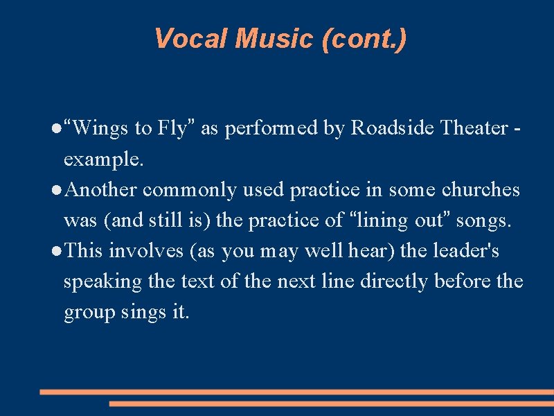 Vocal Music (cont. ) ●“Wings to Fly” as performed by Roadside Theater example. ●Another