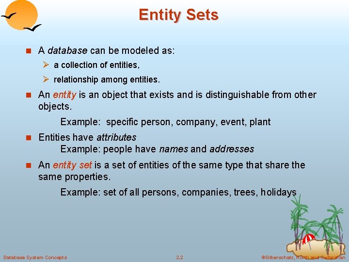 Entity Sets n A database can be modeled as: Ø a collection of entities,