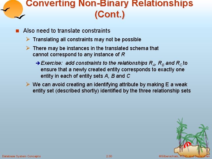 Converting Non-Binary Relationships (Cont. ) n Also need to translate constraints Ø Translating all