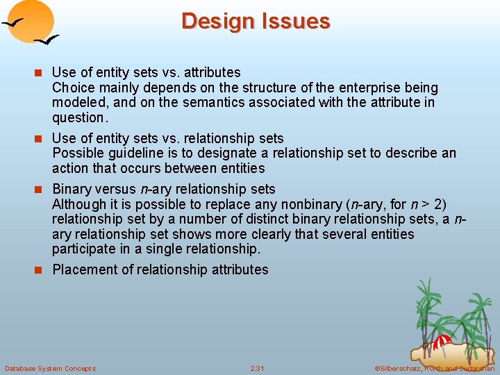 Design Issues n Use of entity sets vs. attributes Choice mainly depends on the