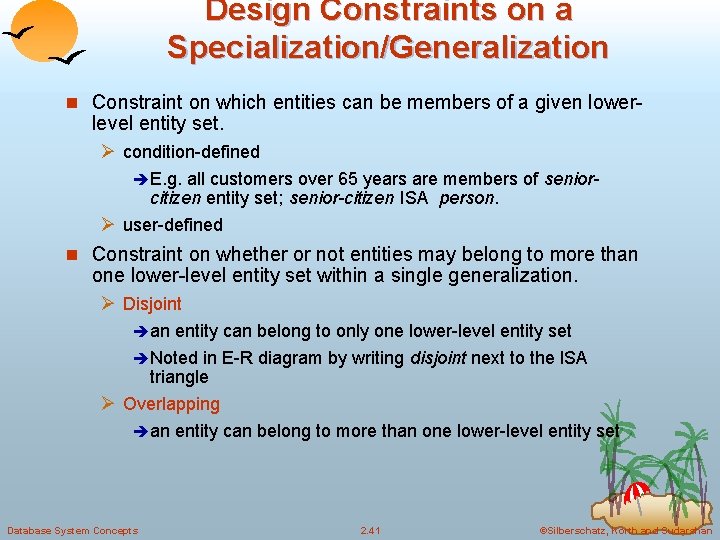 Design Constraints on a Specialization/Generalization n Constraint on which entities can be members of