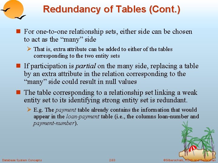 Redundancy of Tables (Cont. ) n For one-to-one relationship sets, either side can be