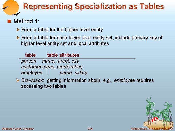 Representing Specialization as Tables n Method 1: Ø Form a table for the higher