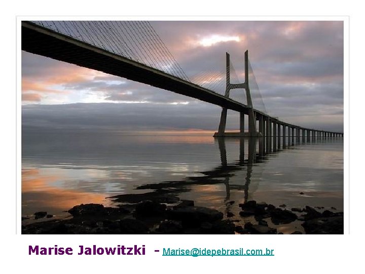 Marise Jalowitzki - Marise@idepebrasil. com. br 