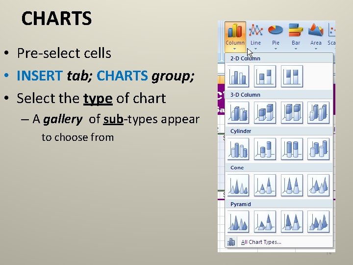 CHARTS • Pre-select cells • INSERT tab; CHARTS group; • Select the type of