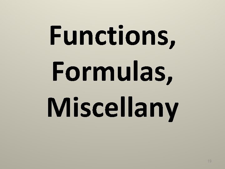 Functions, Formulas, Miscellany 19 