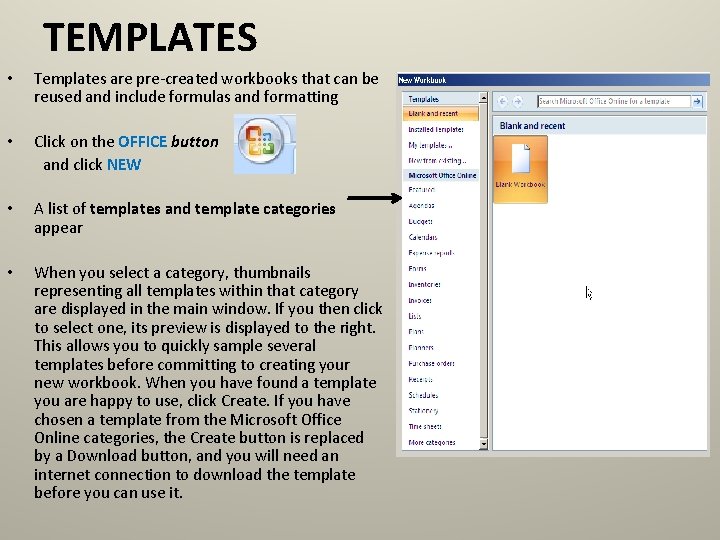 TEMPLATES • Templates are pre-created workbooks that can be reused and include formulas and