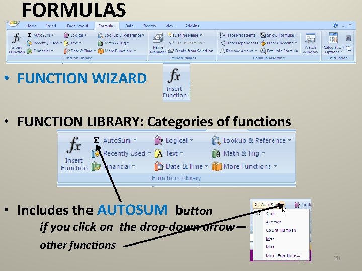 FORMULAS • FUNCTION WIZARD • FUNCTION LIBRARY: Categories of functions • Includes the AUTOSUM