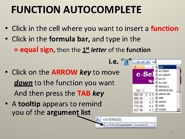 FUNCTION AUTOCOMPLETE • Click in the cell where you want to insert a function