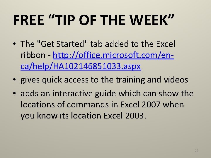 FREE “TIP OF THE WEEK” • The "Get Started" tab added to the Excel