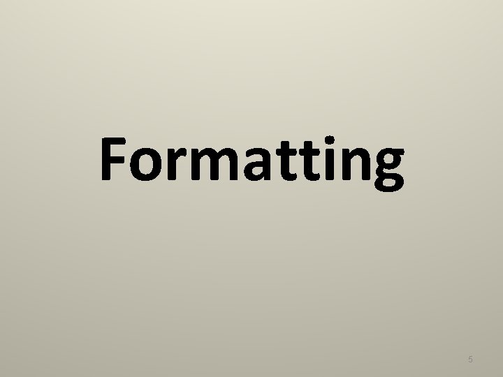 Formatting 5 