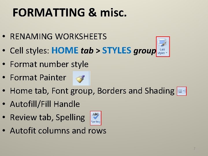 FORMATTING & misc. • RENAMING WORKSHEETS • • Cell styles: HOME tab > STYLES