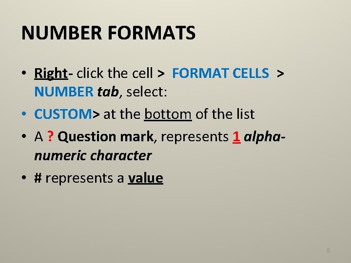 NUMBER FORMATS • Right- click the cell > FORMAT CELLS > NUMBER tab, select: