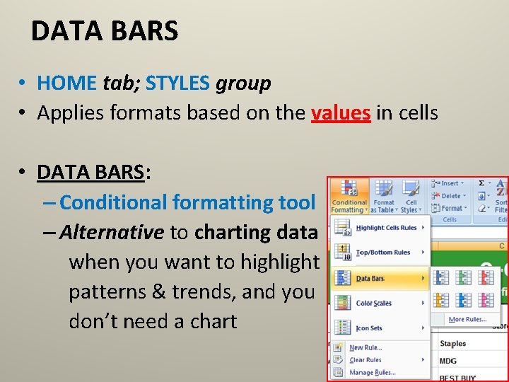 DATA BARS • HOME tab; STYLES group • Applies formats based on the values