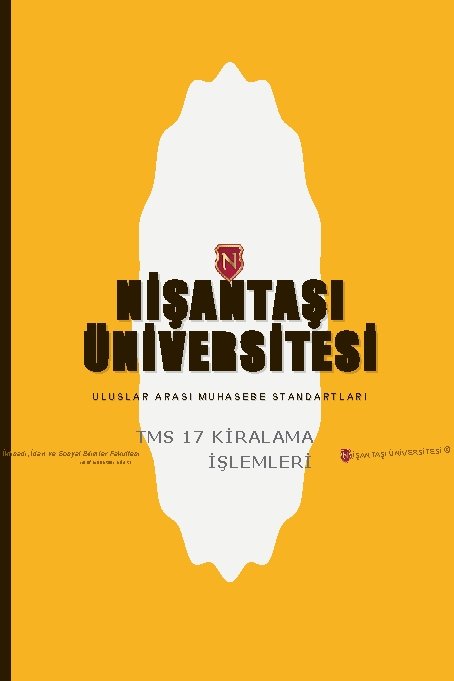 NİŞANTAŞI ÜNİVERSİTESİ ULUSLAR ARASI MUHASEBE STANDARTLARI TMS 17 KİRALAMA İktisadi, İdari ve Sosyal Bilimler