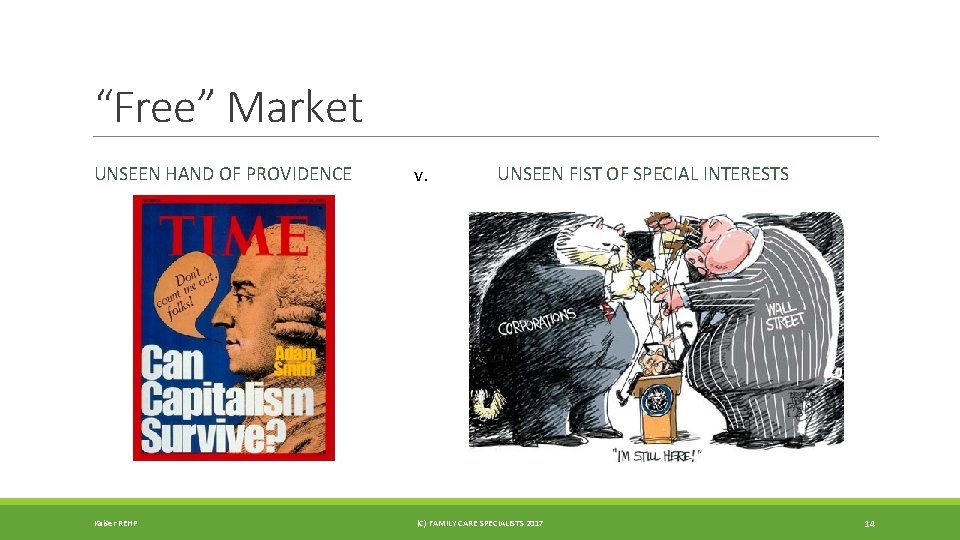 “Free” Market UNSEEN HAND OF PROVIDENCE v. UNSEEN FIST OF SPECIAL INTERESTS Kaiser REHP