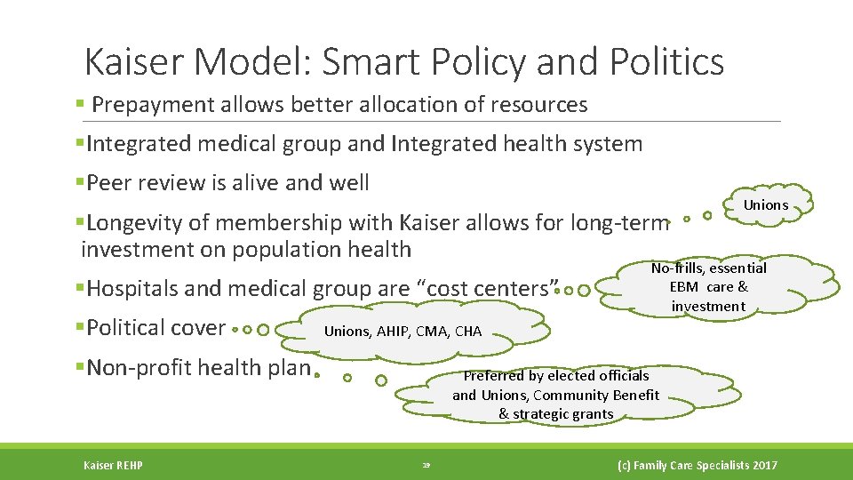 Kaiser Model: Smart Policy and Politics § Prepayment allows better allocation of resources §Integrated