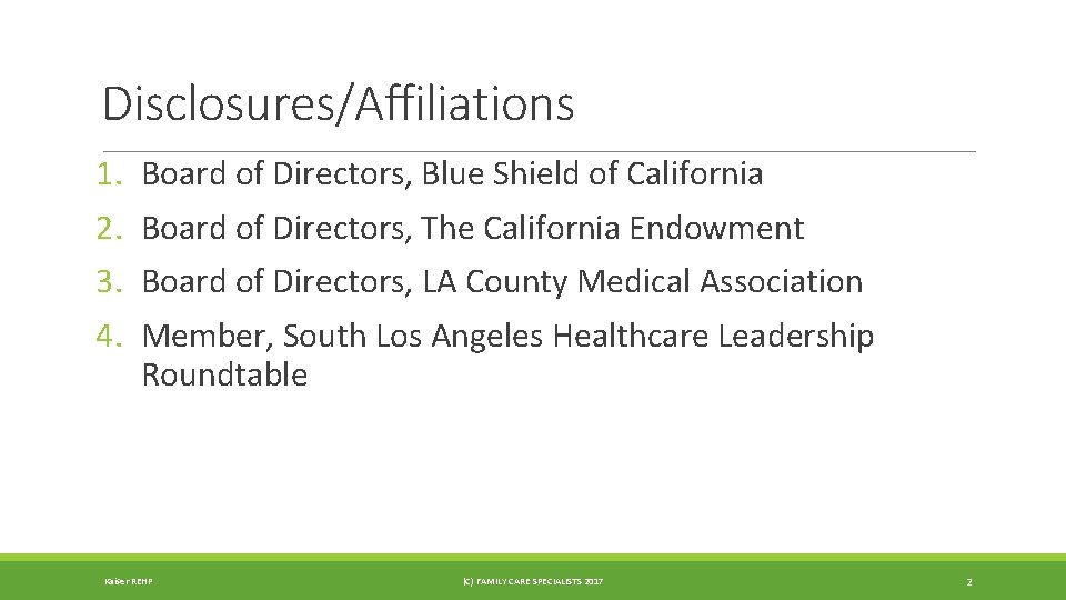 Disclosures/Affiliations 1. 2. 3. 4. Board of Directors, Blue Shield of California Board of