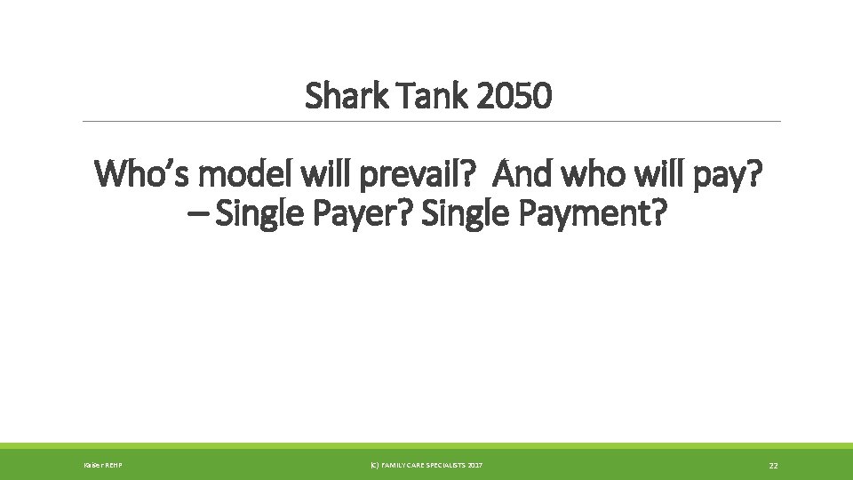 Shark Tank 2050 Who’s model will prevail? And who will pay? – Single Payer?