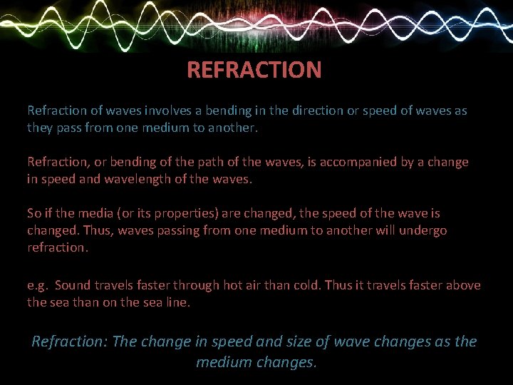REFRACTION Refraction of waves involves a bending in the direction or speed of waves