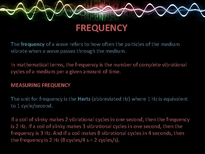 FREQUENCY The frequency of a wave refers to how often the particles of the