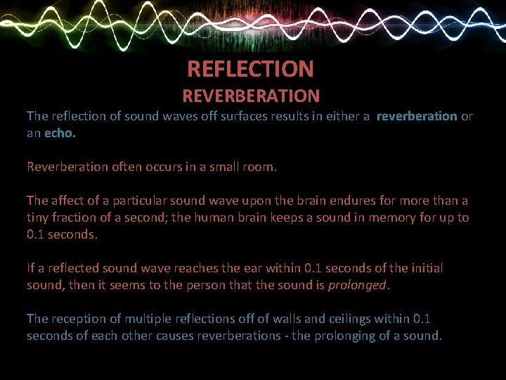 REFLECTION REVERBERATION The reflection of sound waves off surfaces results in either a reverberation