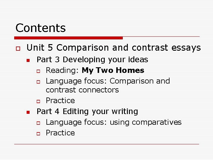 Contents o Unit 5 Comparison and contrast essays n n Part 3 Developing your