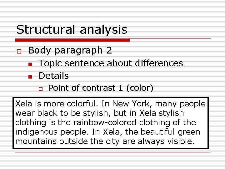 Structural analysis o Body paragraph 2 n n Topic sentence about differences Details o