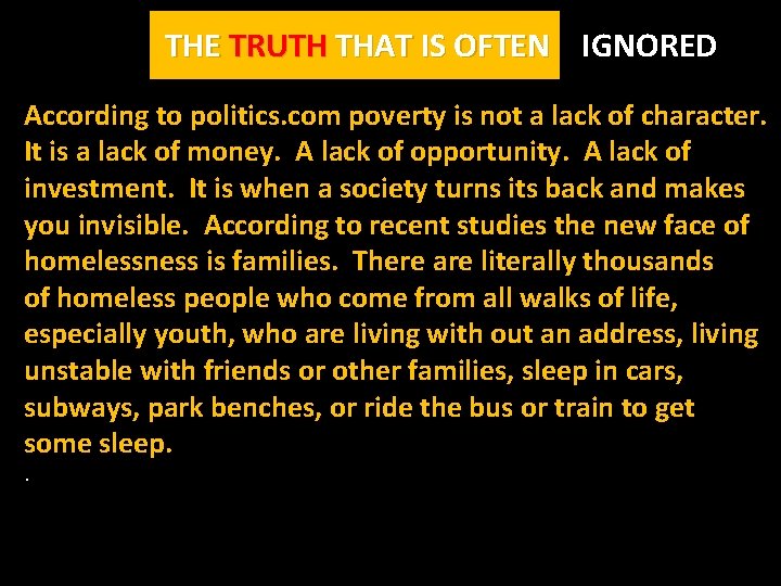 THE TRUTH THAT IS OFTEN IGNORED According to politics. com poverty is not a