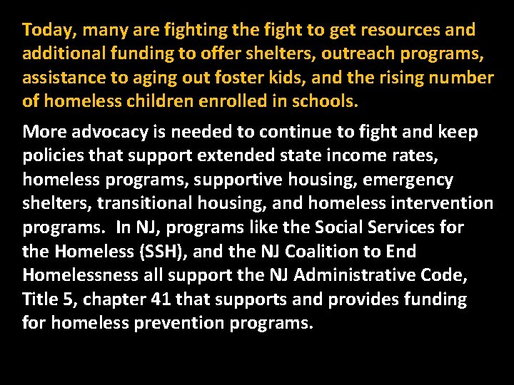 Today, many are fighting the fight to get resources and additional funding to offer