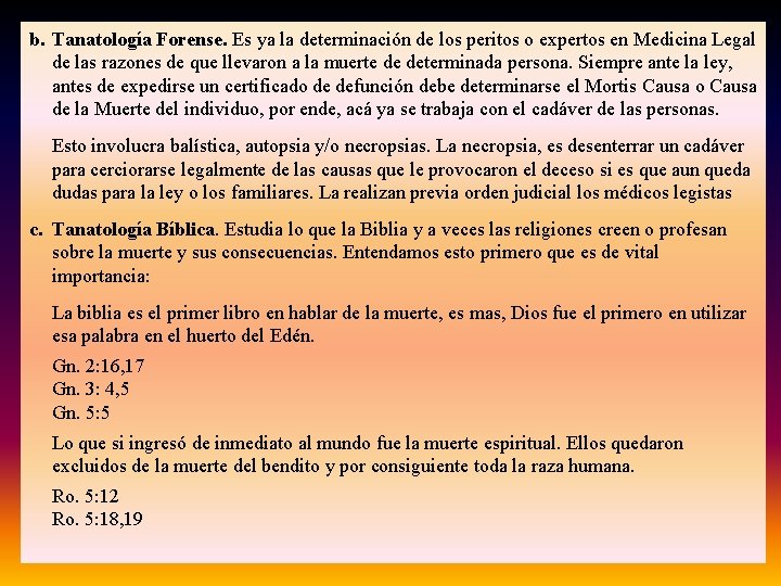 b. Tanatología Forense. Es ya la determinación de los peritos o expertos en Medicina