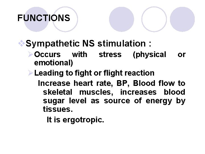 FUNCTIONS v. Sympathetic NS stimulation : ØOccurs with stress (physical or emotional) ØLeading to