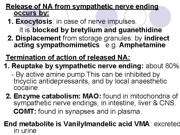 Release of NA from sympathetic nerve ending occurs by: 1. Exocytosis: in case of