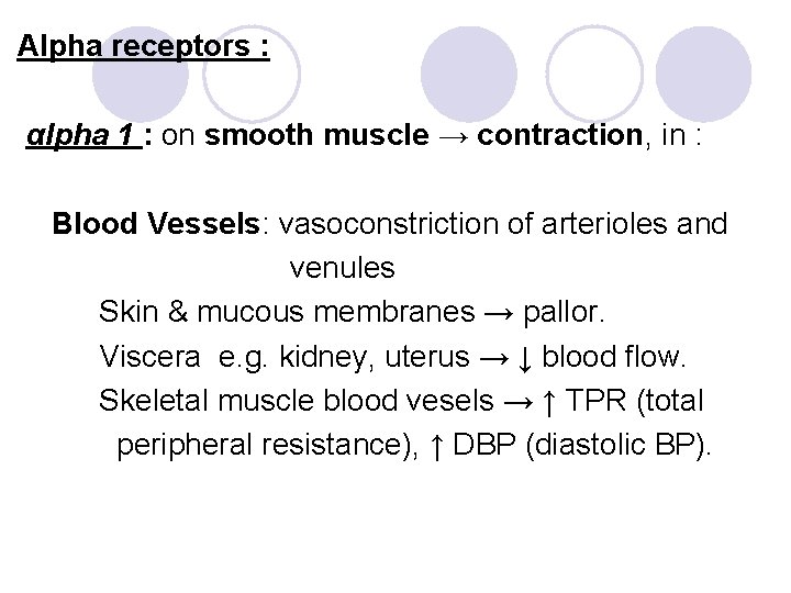 Alpha receptors : αlpha 1 : on smooth muscle → contraction, in : Blood
