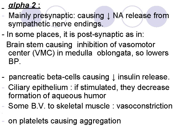 αlpha 2 : - Mainly presynaptic: causing ↓ NA release from sympathetic nerve endings.