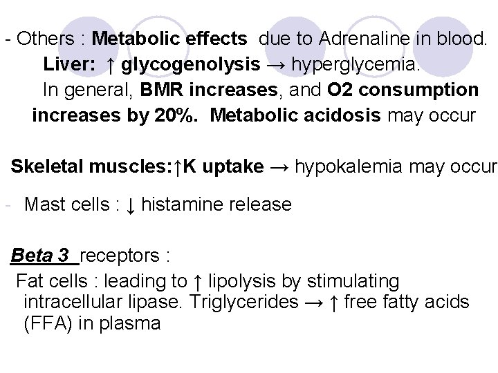 - Others : Metabolic effects due to Adrenaline in blood. Liver: ↑ glycogenolysis →