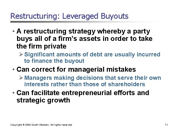 Restructuring: Leveraged Buyouts • A restructuring strategy whereby a party buys all of a
