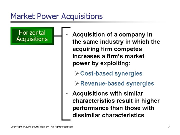 Market Power Acquisitions Horizontal Acquisitions • Acquisition of a company in the same industry