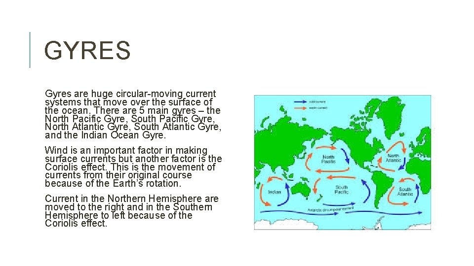 GYRES Gyres are huge circular-moving current systems that move over the surface of the