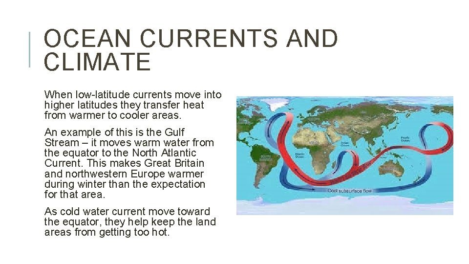 OCEAN CURRENTS AND CLIMATE When low-latitude currents move into higher latitudes they transfer heat