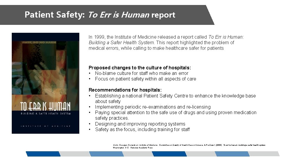 Patient Safety: To Err is Human report In 1999, the Institute of Medicine released