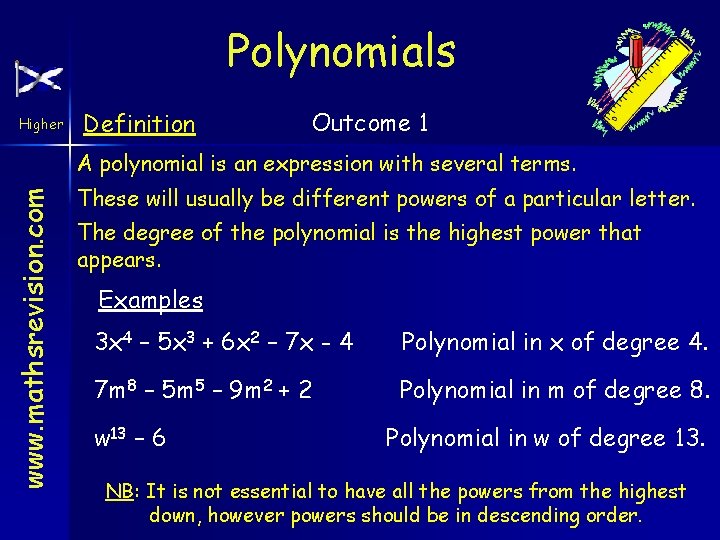 Polynomials Higher Definition Outcome 1 www. mathsrevision. com A polynomial is an expression with