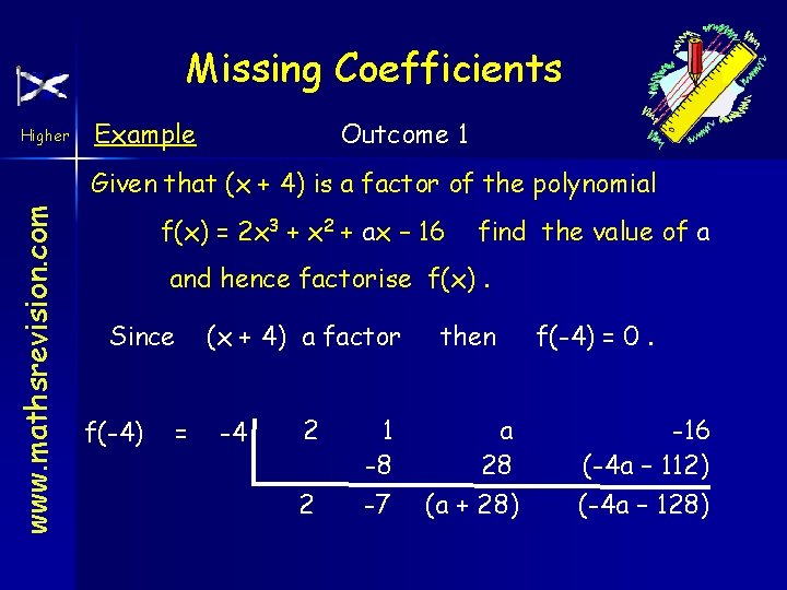 Missing Coefficients Higher Example Outcome 1 www. mathsrevision. com Given that (x + 4)