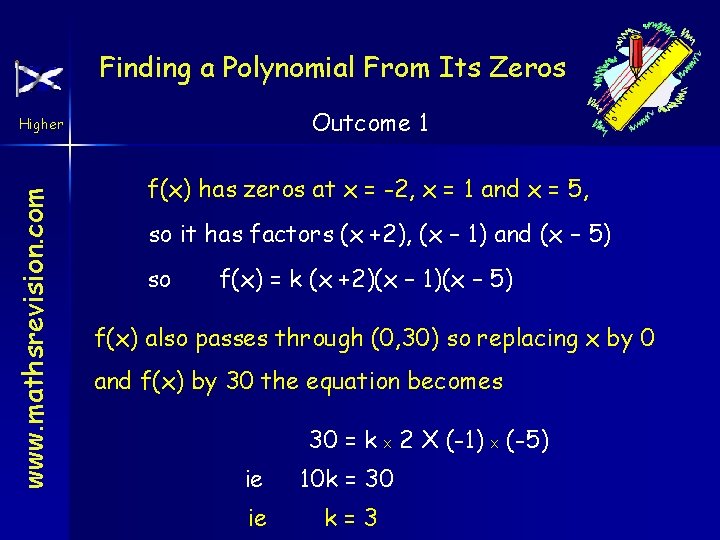 Finding a Polynomial From Its Zeros Outcome 1 www. mathsrevision. com Higher f(x) has
