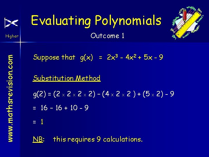 Evaluating Polynomials Outcome 1 www. mathsrevision. com Higher Suppose that g(x) = 2 x